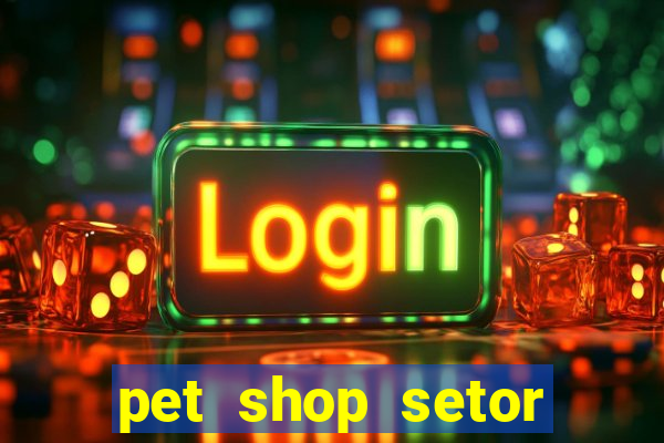 pet shop setor vila nova goiania